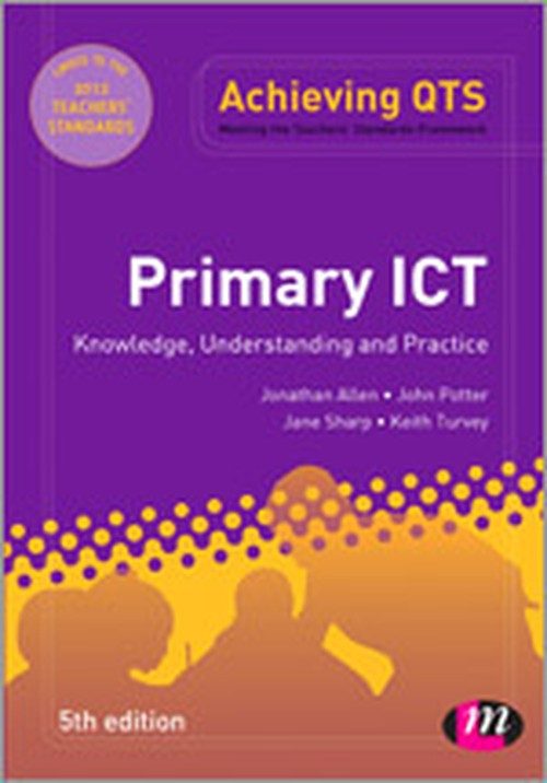 Primary ICT: Knowledge, Understanding and Practice