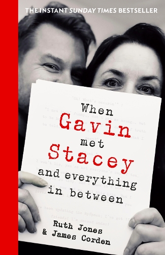 Corden, James - When Gavin Met Stacey and Everything in Between: The Sunday Times bestselling behind-the-scenes memoir from the creators of Gavin and Stacey