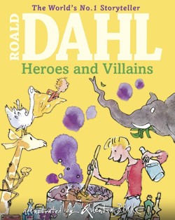 Roald Dahls Heroes and Villains