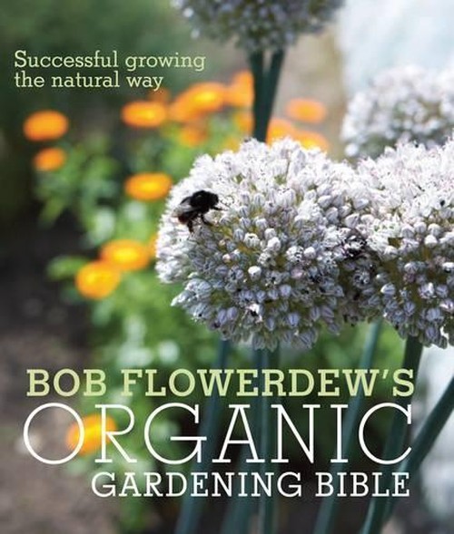 Bob Flowerdew's Organic Gardening Bible