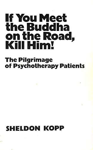 If You Meet the Buddha on the Road, Kill Him!