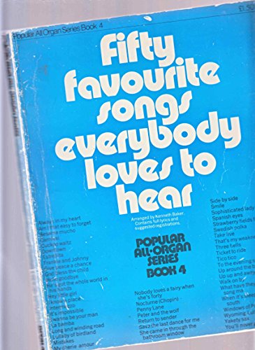 Book 4 Fifty favourite songs everybody loves to hear (The Popular All-organ Library)