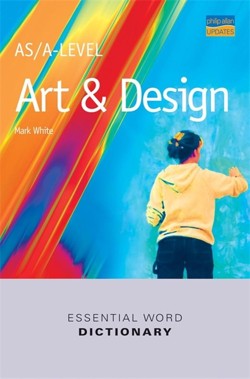 AS/A-level Art and Design Essential Word Dictionary