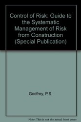 Control of Risk: A Guide to the Systematic Management of Risk from Construction