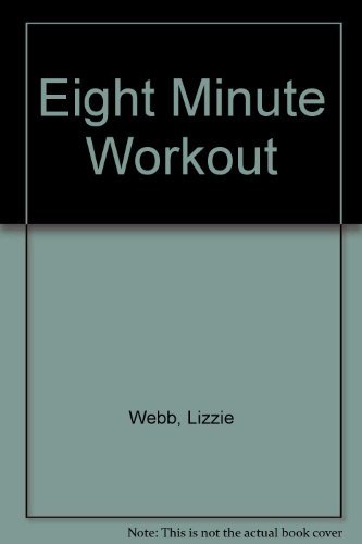 LIZZIE WEBB'S EIGHT MINUTE WORKOUT
