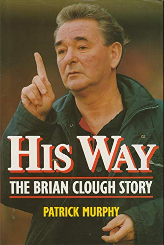 HIS WAY THE BRIAN CLOUGH STORY (HB