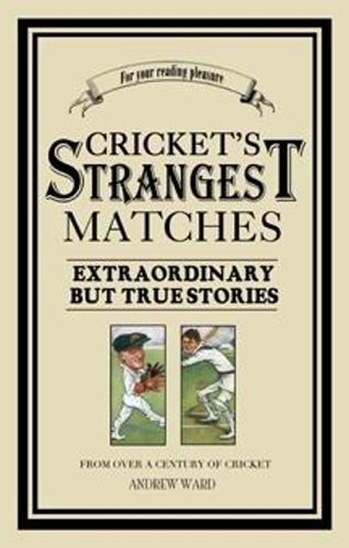 CRICKETS STRANGEST MATCHES