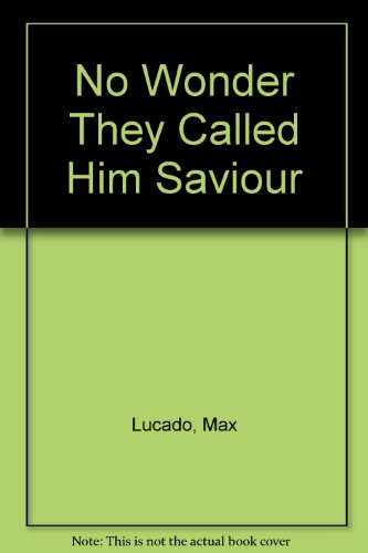 No Wonder They Called Him Saviour