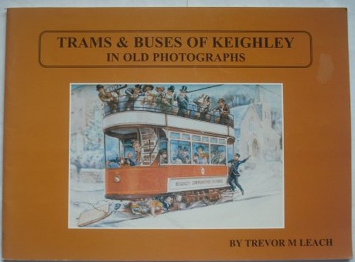 Trams and Buses of Keighley in Old Photographs