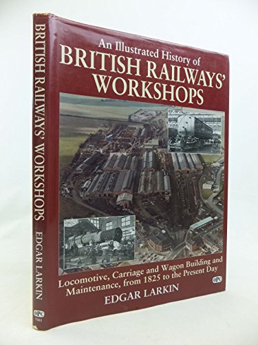 An Illustrated History of British Railways' Workshops