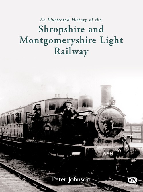 An Illustrated History of the Shropshire & Montgomeryshire Light Railway