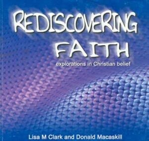 Rediscovering Faith: Explorations in Christian Belief