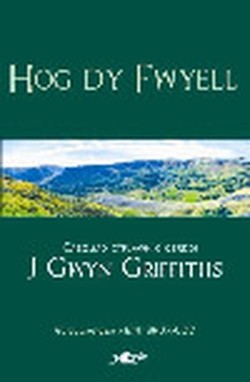 Hog Dy Fwyell - Casgliad Cyflawn o Gerddi J. Gwyn Griffiths