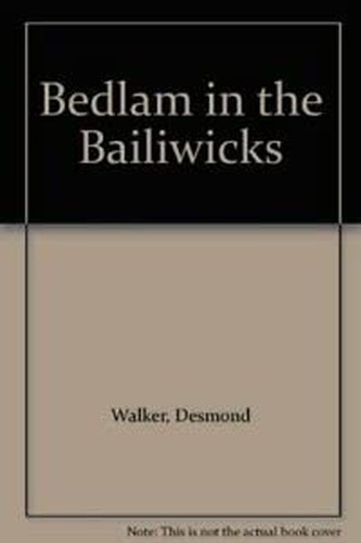 Bedlam in the Bailiwicks