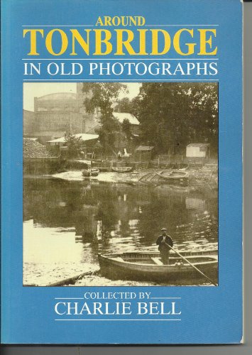 Around Tonbridge in Old Photographs
