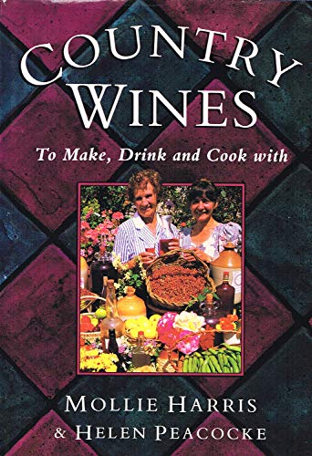 Country Wines to Make, Drink and Cook with