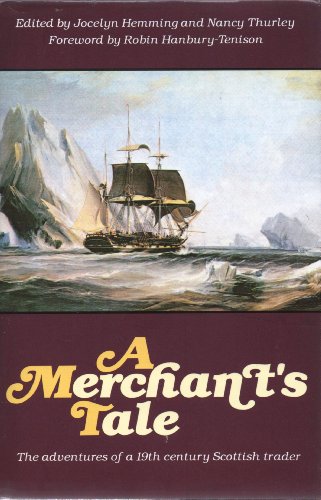 A Merchant's Tale: The Adventures of a 19th Century Scottish Trader