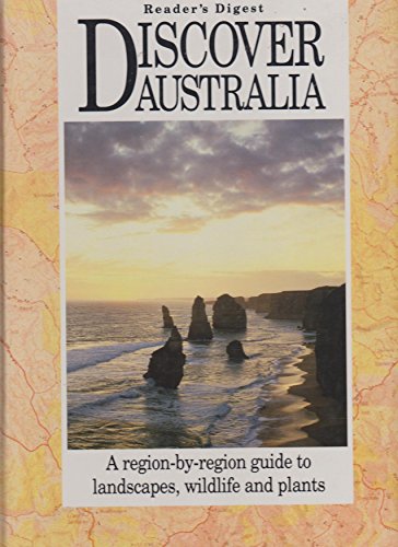 Reader's Digest Discover Australia: a Region-by-Region Guide to Landscapes, Wildlife and Plants
