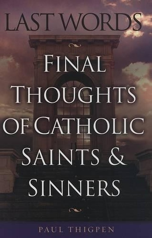 Last Words of Catholic Saints and Sinners, Stars and Strays