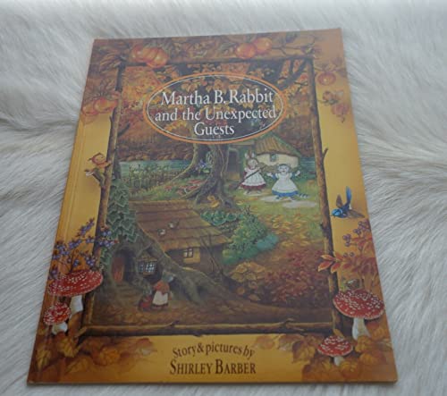 Martha B. Rabbit & the Unexpected Guests