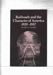 Railroads and the Character of America, 1820-1887