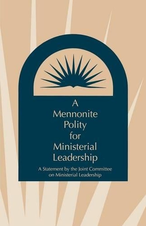 A Mennonite Polity for Ministerial Leadership