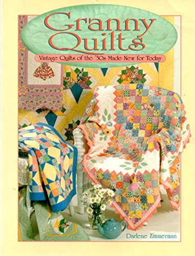 Granny's Quilts: Vintage Quilts of the 30s Made New for Today