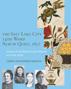 The Salt Lake City 14th Ward Album Quilt, 1857