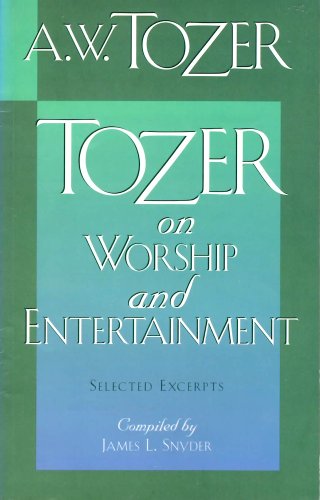 Tozer on Worship and Entertainment