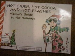 Hot Cider, Hot Cocoa and Hot Flashes - Maxine's Guide to the Holidays