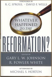 Whatever Happened to the Reformation