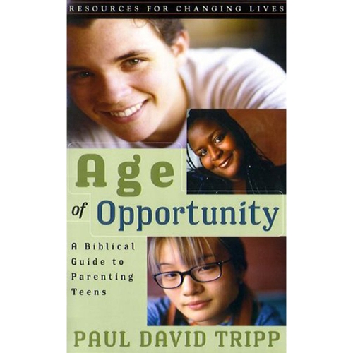 Age of Opportunity: A Biblical Guide to Parenting Teens