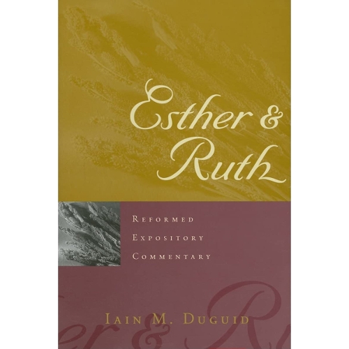 Reformed Expository Commentary: Esther & Ruth