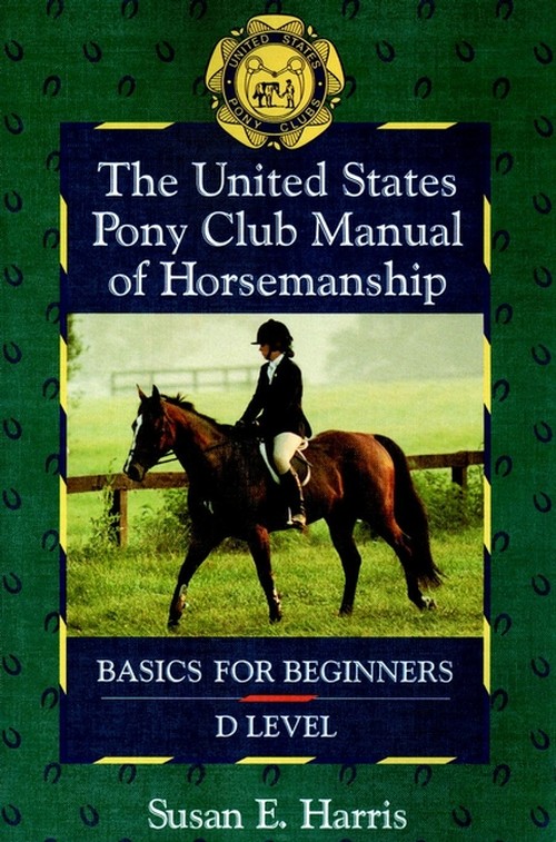 The United States Pony Club Manual of Horsemanship