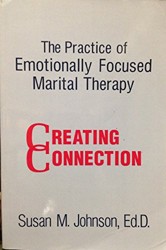 The Practice Of Emotionally Focused Marital Therapy