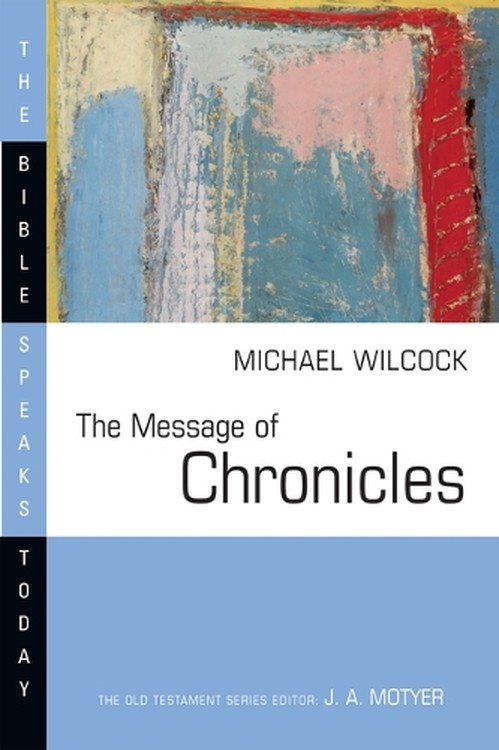 The Message of Chronicles : One Church, One Faith, One Lord