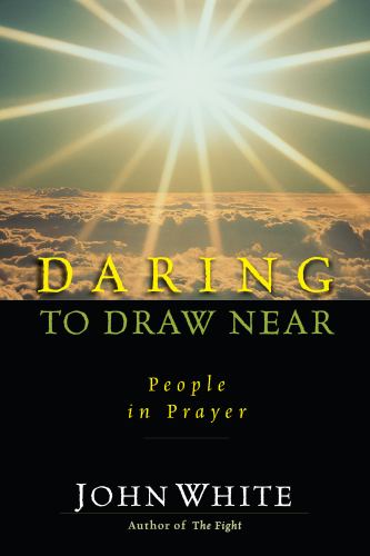 Daring to Draw Near - People in Prayer