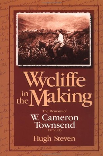 Wycliffe in the Making: Memoirs of William Cameron Townsend