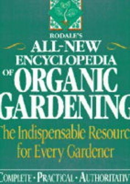 Rodale's All-new Encyclopedia of Organic Gardening