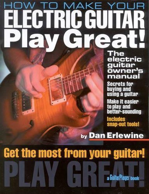 How to Make Your Electric Guitar Play Great!