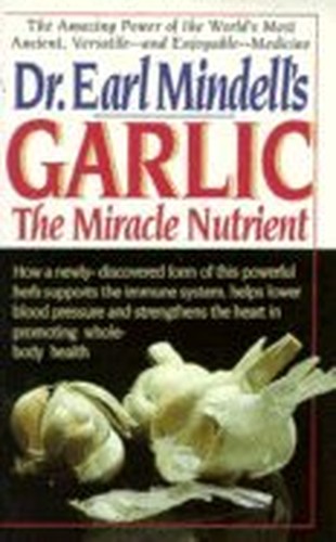 Dr.Earl Mindell's Garlic the Miracle Nutrient