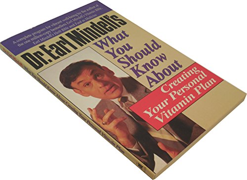 Dr.Earl Mindell's What You Should Know About Creating Your Own Personal Vitamin Plan