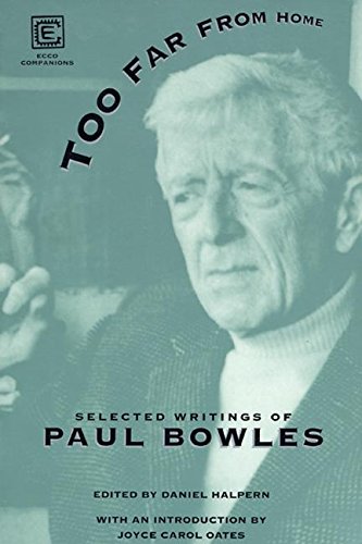 Too Far from Home - the Selected Writings of Paul Bowles (Paper)