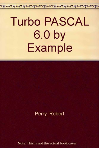 Turbo PASCAL 6.0 by Example
