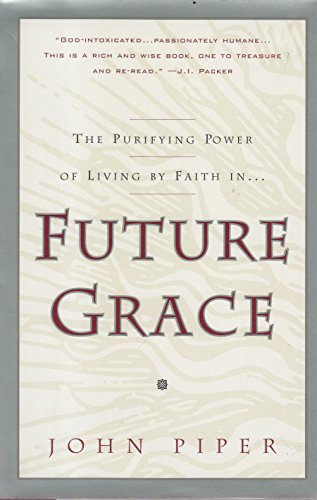The Purifying Power of Living by Faith in Future Grace