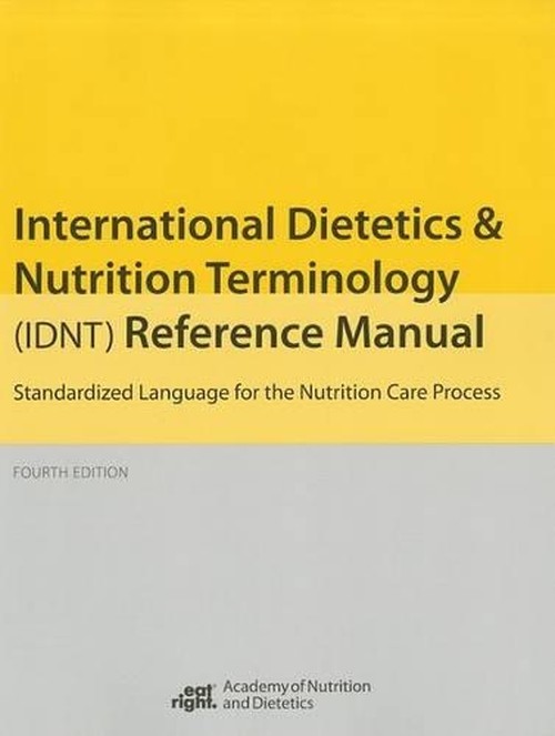 International Dietetics and Nutritional Terminology (Idnt) Reference Manual