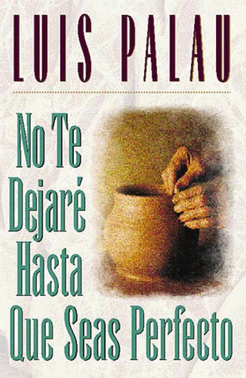 No te dejare hasta que seas perfecto