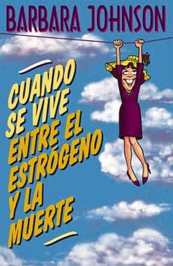 Cuando se vive entre el estrogeno y la muerte