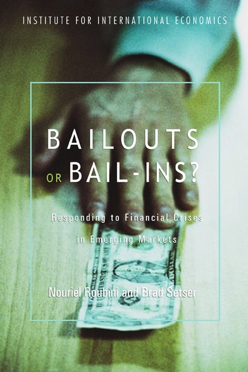 Bailouts or BailIns? Responding to Financial Crises in Emerging Economies