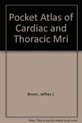 Pocket Atlas of Cardiac and Thoracic Mri